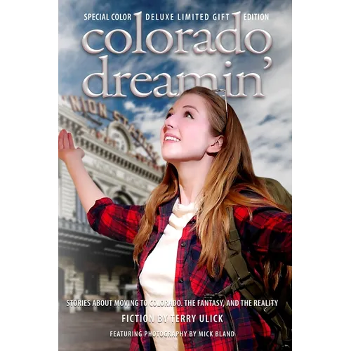 Colorado Dreamin' Full Color Gift Edtion: The Dream and Reality of Moving To Colorado - Paperback