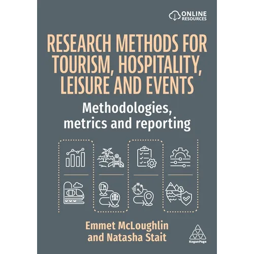 Research Methods for Tourism, Hospitality, Leisure and Events: Methodologies, Metrics and Reporting - Hardcover