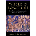 Where is Boasting?: Early Jewish Soteriology and Paul's Response in Romans 1-5 - Paperback