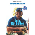 Meniere Man. Let's Get Better.: The Meniere Survivor's Book - Paperback