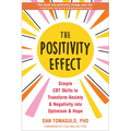 The Positivity Effect: Simple CBT Skills to Transform Anxiety and Negativity Into Optimism and Hope - Paperback