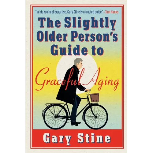 The Slightly Older Person's Guide to Graceful Aging - Paperback