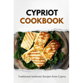 Cypriot Cookbook: Traditional Authentic Recipes from Cyprus - Paperback
