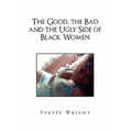 The Good, the Bad and the Ugly Side of Black Women - Hardcover