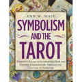 Symbolism and the Tarot: Everyone's Guide to Interpreting How the Universe Communicates Through the Language of Symbolism - Paperback