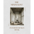 The Minimalist Interior Design Book: The Art of Creating Calm & Elegant Spaces - Hardcover