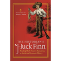 The Historian's Huck Finn: Reading Mark Twain's Masterpiece as Social and Economic History - Hardcover