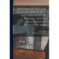 Speeches of William Jennings Bryan, rev. and Arranged by Himself. With a Biographical Introd. by Mar - Paperback