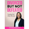 Divorced But Not Defeated: Trusting God After Divorce - Paperback
