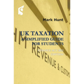 UK Taxation: A Simplified Guide for Students: Finance ACT 2022 Edition - Paperback