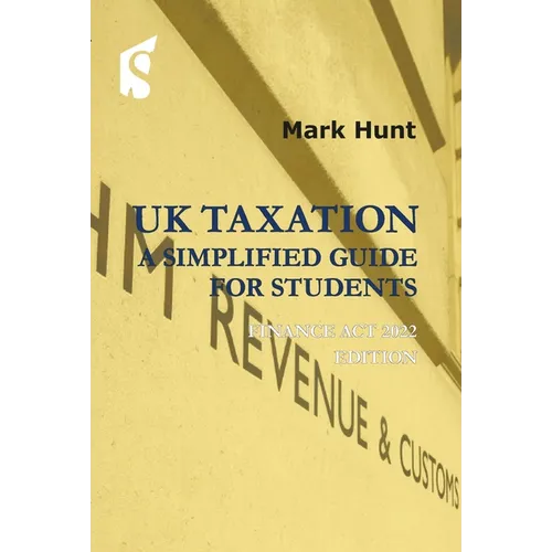 UK Taxation: A Simplified Guide for Students: Finance ACT 2022 Edition - Paperback