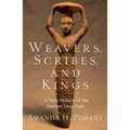 Weavers, Scribes, and Kings: A New History of the Ancient Near East - Paperback