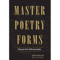 Master Poetry Forms: A Friendly Introduction & (nearly) Exhaustive Reference to the Construction & Contents of English-Language Poems - Hardcover
