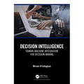 Decision Intelligence: Human-Machine Integration for Decision-Making - Paperback