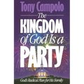 The Kingdom of God is a Party: God's Radical Plan for His Family - Paperback