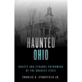 Haunted Ohio: Ghosts and Strange Phenomena of the Buckeye State - Paperback