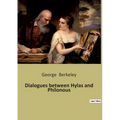 Dialogues between Hylas and Philonous: A Philosophical Exploration of Perception and Reality - Paperback