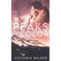 Peaks of Color: A Small Town Forced Proximity Romance - Paperback