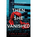 Then She Vanished: A completely addictive and unputdownable crime thriller - Paperback