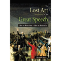The Lost Art of the Great Speech: How to Write One--How to Deliver It - Paperback