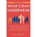 Wear Clean Underwear: A Fast, Fun, Friendly-and Essential-Guide to Legal Planning for Busy Parents (Because Wearing Clean Underwear Isn't Enough) - Paperback