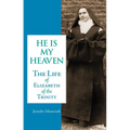 He is My Heaven: The Life of Elizabeth of the Trinity - Paperback
