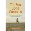 The Sun God's Children: The History of the Blackfeet Indians - Paperback