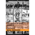 The Magick of Saint Expedite: Tap into the Truly Miraculous Power of Saint Expedite - Paperback