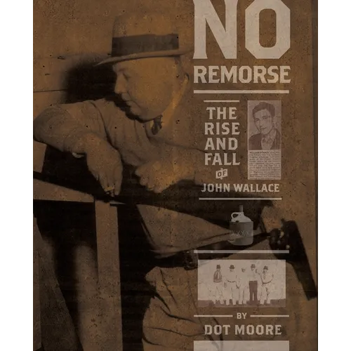 No Remorse: The Rise and Fall of John Wallace - Paperback