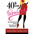 40+ and Fabulous: Moving Forward Fierce, Focused, and Full of Life! - Paperback