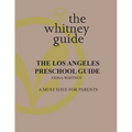 The Whitney Guide: the Los Angeles Preschool Guide - Paperback