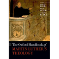 The Oxford Handbook of Martin Luther's Theology - Paperback