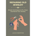 Repairing Old Jewelry: Simple Techniques to Fix, Clean, and Revive Your Jewelry - Paperback
