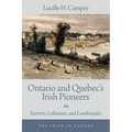 Ontario and Quebec's Irish Pioneers: Farmers, Labourers, and Lumberjacks - Paperback