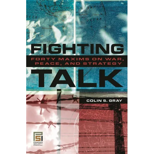 Fighting Talk: Forty Maxims on War, Peace, and Strategy - Hardcover