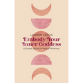 Embody Your Inner Goddess - Paperback
