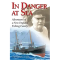 In Danger at Sea: Adventures of a New England Fishing Family - Paperback