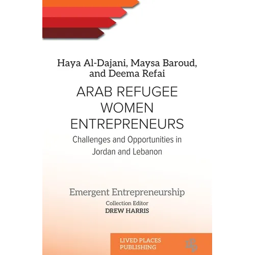 Arab Refugee Women Entrepreneurs: Challenges and Opportunities in Jordan and Lebanon - Paperback