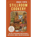 Stillroom Cookery: The Art of Preserving Foods Naturally, With Recipes, Menus, and Metric Measures - Paperback