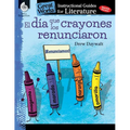 El Dia Que Los Crayones Renunciaron: An Instructional Guide for Literature - Paperback