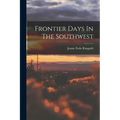 Frontier Days In The Southwest - Paperback