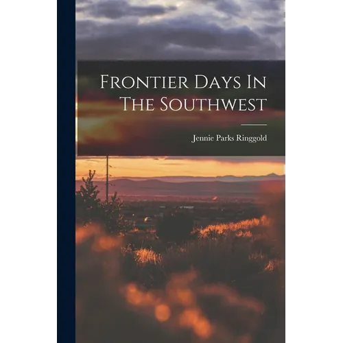 Frontier Days In The Southwest - Paperback