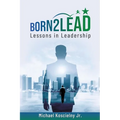 Born2Lead: Lessons in Leadership - Paperback