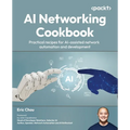 AI Networking Cookbook: Practical recipes for AI-assisted network automation and development - Paperback