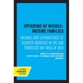 Spending of Middle-Income Families: Incomes and Expenditures of Salaried Workers in the San Francisco Bay Area in 1950 - Paperback