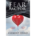 Fear Factor: A Guide to Overcoming Adversity through Faith and Love - Paperback