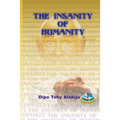 The Insanity Of Humanity: The Dumbing Down Of Humanity - Paperback