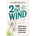 The 2nd Wind: Inspiring Stories of Resilience, Renewal and Reinvention in Life's Later Years - Paperback