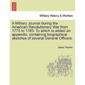 A Military Journal during the American Revolutionary War from 1775 to 1783. To which is added an appendix, containing biographical sketches of several - Paperback