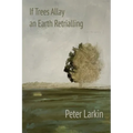 If Trees Allay an Earth Retrialling - Paperback